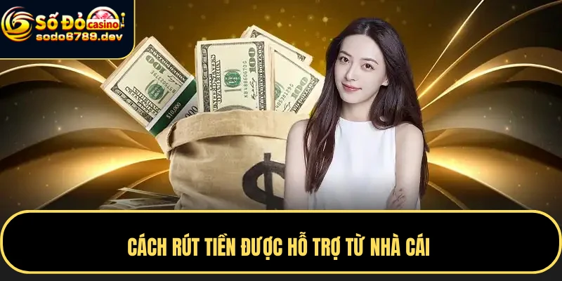 Rút Tiền Sodo6789 Nhanh Chóng, An Toàn – Hướng Dẫn Chi Tiết 3 Cách rút tiền được hỗ trợ từ nhà cái